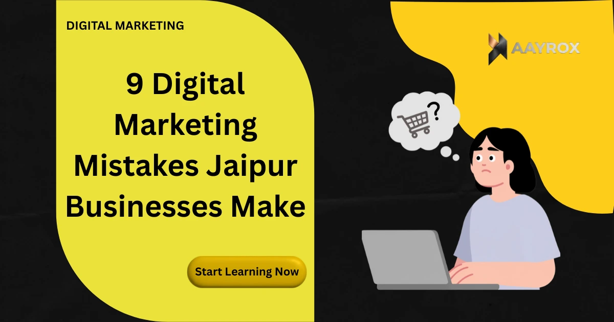 9 Digital Marketing Mistakes Jaipur Businesses Make